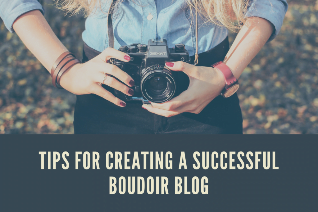 Tips for Creating a Successful Boudoir Blog